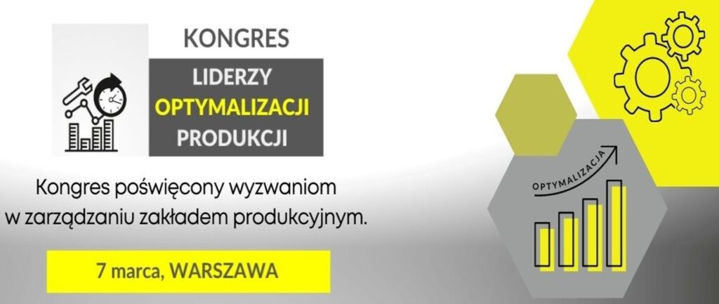 Kongres pod patronatem ZPPM: “Liderzy optymalizacji produkcji”, 7 marca – Warszawa