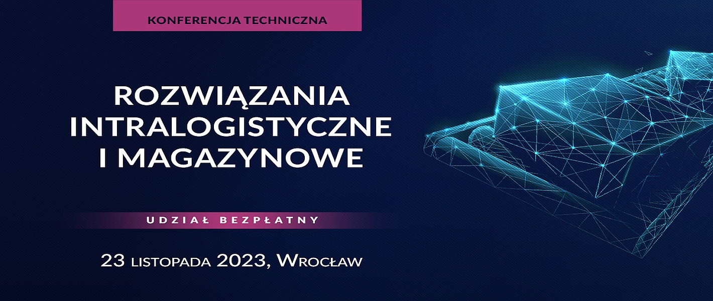 Usprawnianie procesów magazynowych – Konferencja Techniczna we Wrocławiu