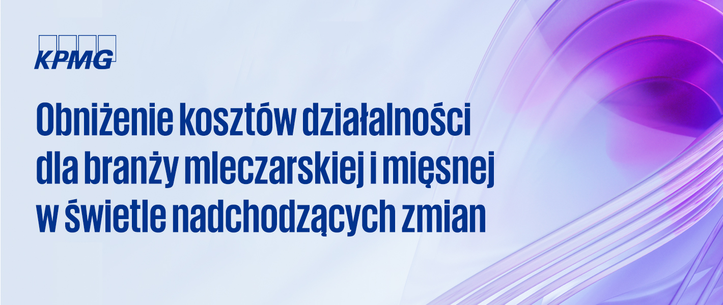 Obniżenie kosztów działalności dla branży mleczarskiej i mięsnej w świetle nadchodzących zmian