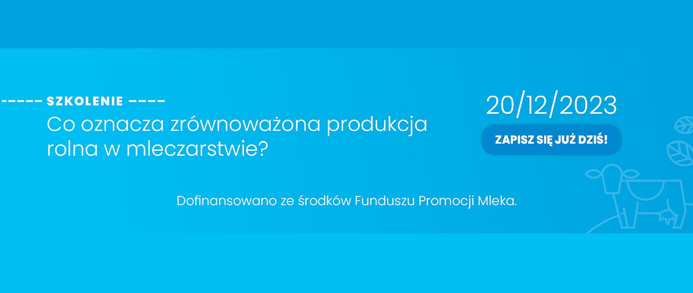 Szkolenie: Co oznacza zrównoważona produkcja rolna w mleczarstwie? Jak ograniczać emisje w gospodarstwach rolnych? Jakie fundusze są/będą dostępne dla rolników?