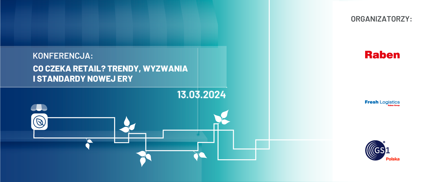 Konferencja: “Co czeka retail? Trendy, wyzwania i standardy nowej ery?” – 13 marca 2024r., Poznań